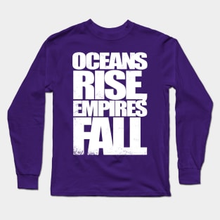 Oceans Rise Empires Fall Long Sleeve T-Shirt